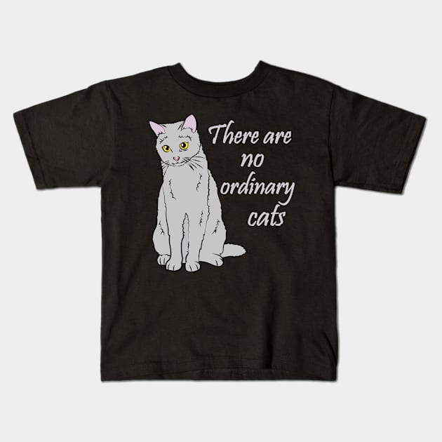 There Are No Ordinary Cats Kids T-Shirt by TheInkElephant